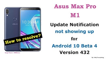 Asus Zenfone Max Pro M1 | Update Notification not showing up for Android 10 Beta 4 version 432