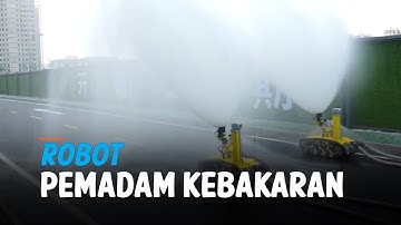 Canggih! Begini Aksi Robot Pemadam Kebakaran buatan China