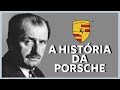 A HISTÓRIA DA PORSCHE E DE SEU FUNDADOR FERDINAND PORSCHE