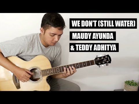 Maudy Ayunda & Teddy Adhitya - We Don&#;t (Still Water) - Fingerstyle Cover