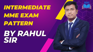 Intermediate MME Exam Pattern !! RSG Classes !! Rahul Sir !!