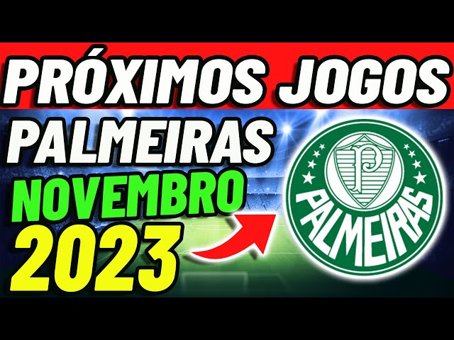 ️⚽️PRÓXIMOS JOGOS DO PALMEIRAS, JOGOS DO PALMEIRAS NOVEMBRO 2023