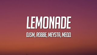 DJSM, Robbe & MEYSTA - Lemonade (Lyrics) ft. MEQQ