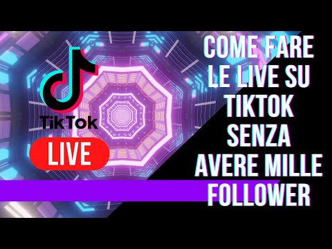 Come Fare Le Live su TikTok Senza Avere Mille Follower [PROVATE PER CREDERE]