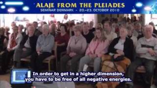 Pleiadian Alaje - Spiritual Wisdom - Seminar - Denmark Oct.2010- Excerpts