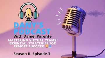 DANYPODCAST SE II EP III: Mastering Virtual Teams:  Essential Strategies for Remote Success! 🏆💻