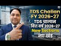TDS Challan कैसे भरे Tax Year 2026-27 | TDS/ TCS Challan Payment TY 2026-27 | TDS Challan FY 2026-27