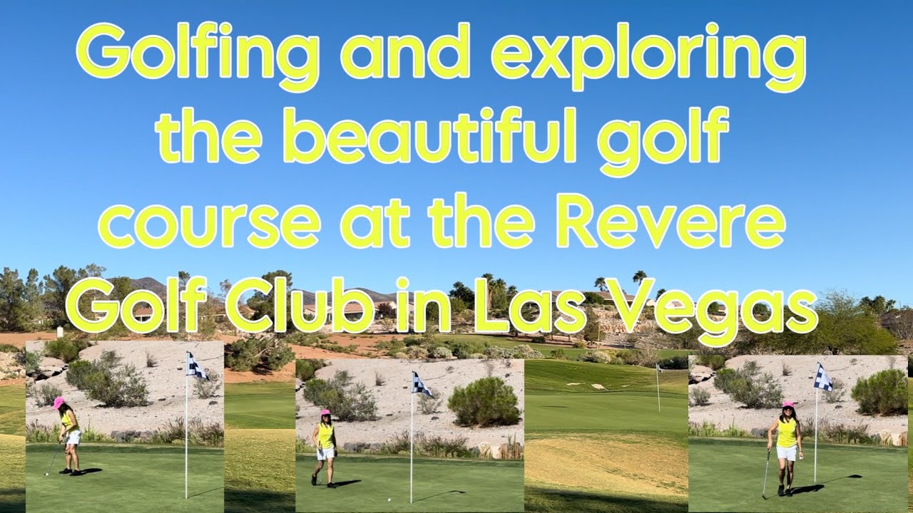 The Revere golf club Las Vegas. Golfing and Exploring the beautiful