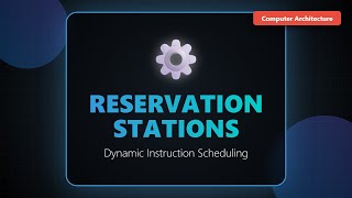 Reservation Stations Explained: Dynamic Scheduling in Computer Architecture