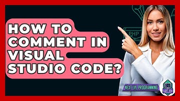 How To Comment In Visual Studio Code? - Next LVL Programming