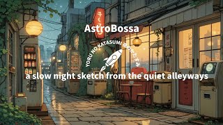 Yoru no Katasumi 夜のかたすみ: a slow night sketch from the quiet alleyways