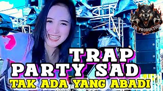 DJ TAK ADA YANG ABADI - TRAP PARTY SAD BASS NULUP | SUITABLE FOR CARNIVAL