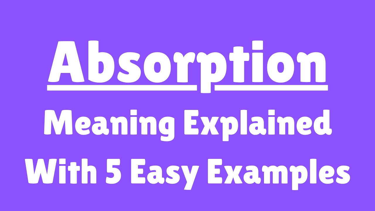 Absorption meaning in English, Definition of Absorption, Meaning of ...