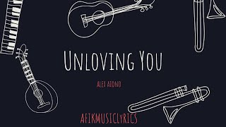 Unloving You  -  Alex Aiono [lyrics]