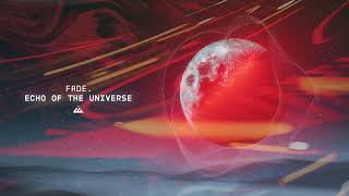 Fade - Echo of the Universe