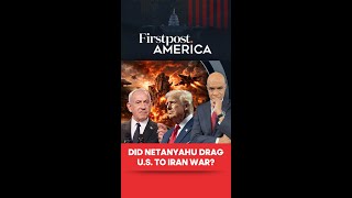 Did Netanyahu Drag US To Iran War? | Firstpost America