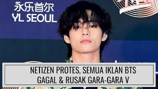 NETIZEN PROTES, SEMUA IKLAN BTS GAGAL & RUSAK GARA GARA V