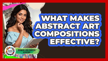 What Makes Abstract Art Compositions Effective? - Drawing and Painting Academy