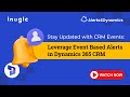 Stay Updated with CRM Events Leverage Event Based Alerts in Dynamics 365 CRM