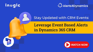Stay Updated with CRM Events Leverage Event Based Alerts in Dynamics 365 CRM