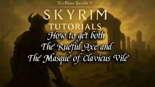 Skyrim Tutorial:How to Get Both The Rueful Axe and The Masque of Clavicus Vile