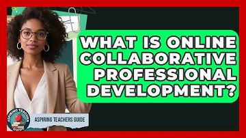 What Is Online Collaborative Professional Development? - Aspiring Teacher Guide