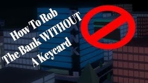how to get into bank without keycard in jailbreak