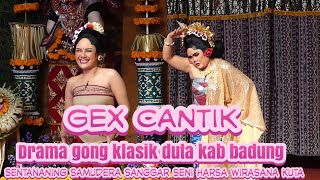 LEMUHNE BANGKIANG GEK CAN'TIK, DRAMA GONG KLASIK DUTA KAB BADUNG