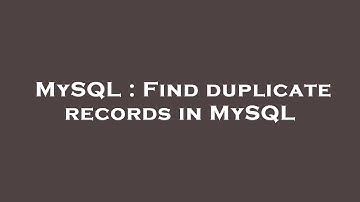MySQL : Find duplicate records in MySQL