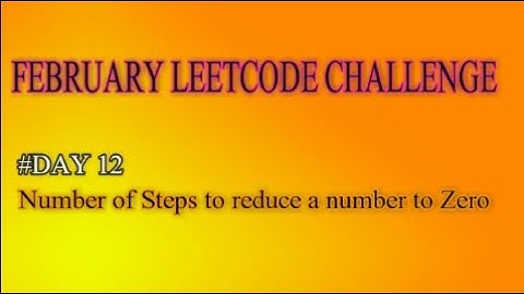 Number Of Steps To Reduce A Number To Zero | Day 12 | Leetcode February Challenge
