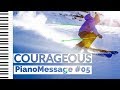 COURAGEOUS • Instrumental Worship Music | Bible Verses |  Piano Worship Music | PianoMessage #05