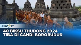40 Biksu Thudong 2024 Tiba di Candi Borobudur Magelang