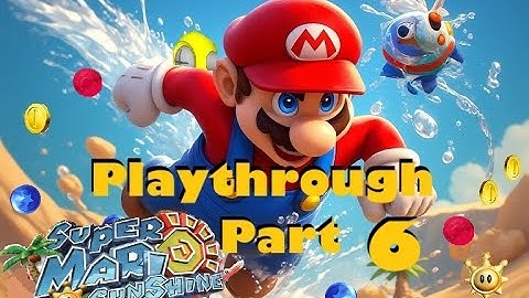 Super Mario Sunshine basically blind playthrough Part 6 (widescreen fixed)