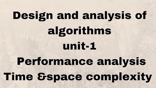 #2 performance analysis,time &space complexity|unit-1|daa