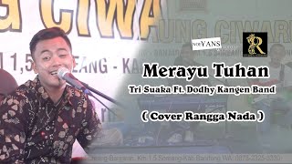 Download lagu MERAYU TUHAN Tri Suaka feat Dodhy Kangen Band  - Cover Rangga Nada