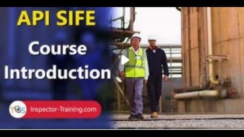 API SIFE Source Inspector Fixed Equipment Examination; Course Introduction
