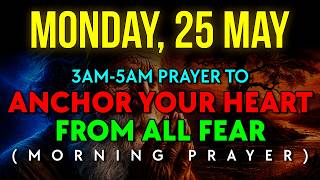 May 25 | Few Know This 3AM-5AM SECRET: The PRAYER That DESTROYS Anxiety And Restores PEACE Today