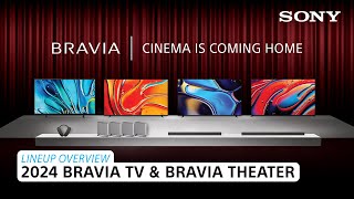 Sony | 2024 BRAVIA TV & BRAVIA Theater  Lineup Overview
