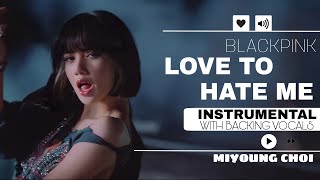 BLACKPINK - Love To Hate Me  (Instrumental with backing vocals)