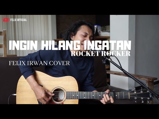 Ingin Hilang Ingatan - RocketRocker ( Felix Irwan Cover ) class=