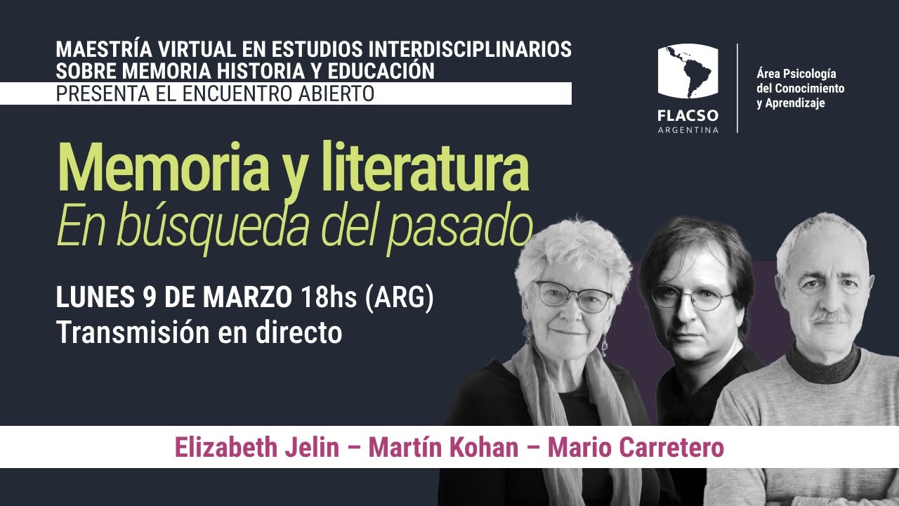 Memoria y literatura | Encuentro abierto con Elizabeth Jelin, Martín Kohan y Mario Carretero