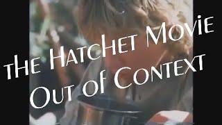 'Cry in the Wild' Movie Out Of Context (aka Hatchet Movie)