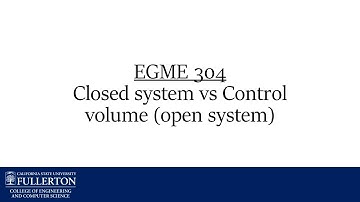 EGME-304: Closed System vs. Control Volume - CSU Fullerton Mechanical Engineering