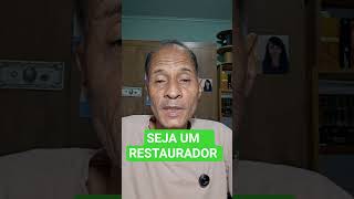 SEJA UM RESTAURADOR