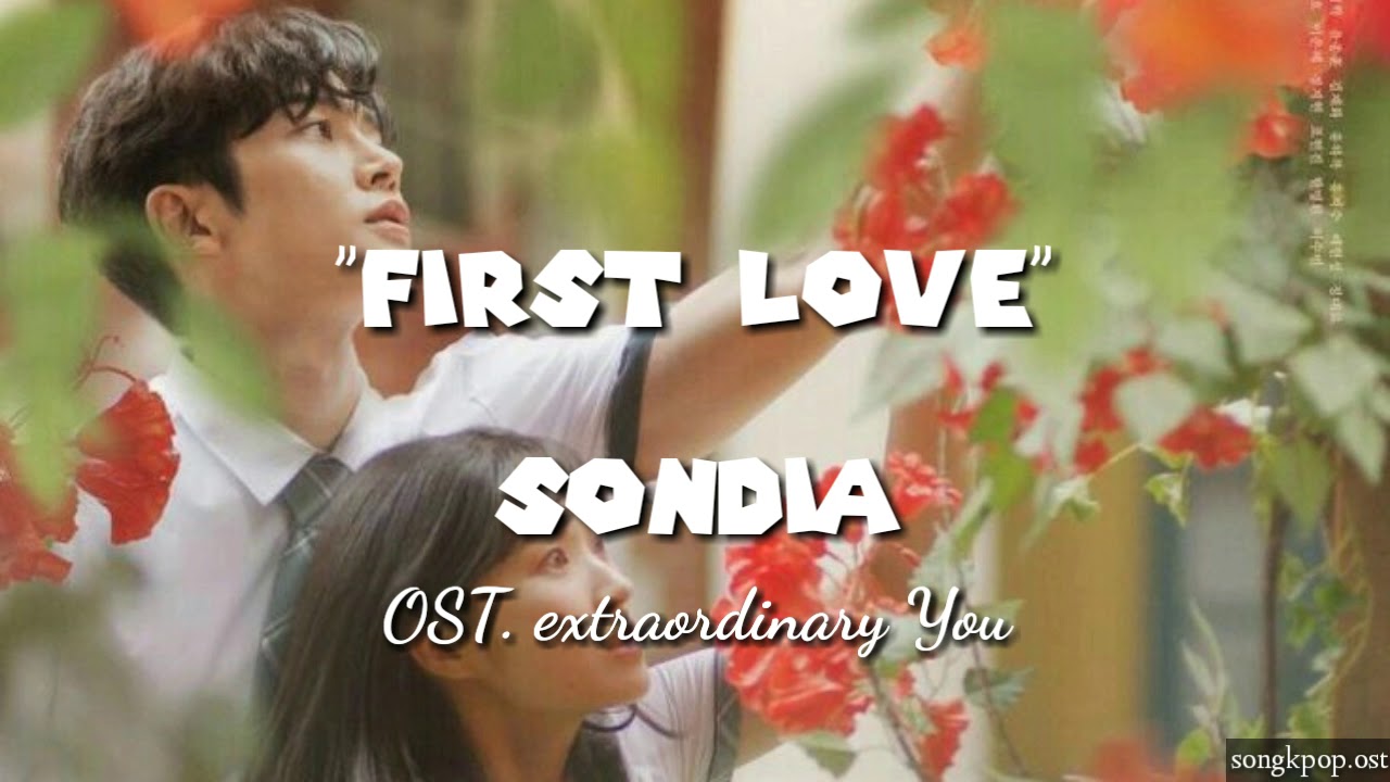 Sondia (속디아) First Love OST. Extraordinary You LIRIK SUB INDO +HANGUL ...
