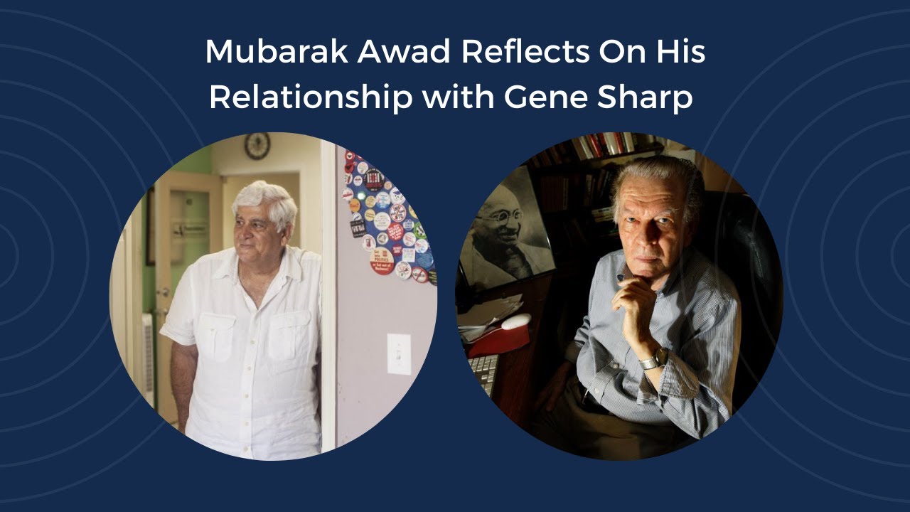 Mubarak Awad Reflects On His Relationship with Gene Sharp