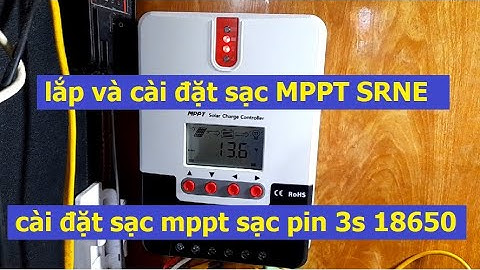 lắp và cài đặt sạc MPPT SRNE, cài đặt sạc mppt sạc pin 3s 18650, cài đặt sạc mppt sạc pin lithium