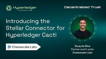 Cheesecake Labs: Introducing the Stellar Connector for Hyperledger Cacti