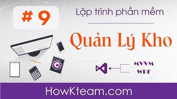 [Phần mềm quản lý kho WPF - MVVM] - Bài 9: Tạo CSDL SQL Server | HowKteam