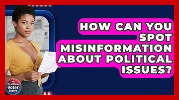 How Can You Spot Misinformation About Political Issues? - First Time Voter Expert